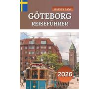 GÖTEBORG Reiseführer 2026: Erkunden Sie Schwedens Küstenjuwel, die wichtigsten Attraktionen, lokale kulinarische Erlebnisse und Reisetipps für Erstbesucher