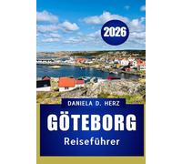 GÖTEBORG REISEFÜHRER 2026: Praktische Tipps, Abenteuer, lokale Geheimnisse und Attraktionen, die man gesehen haben muss