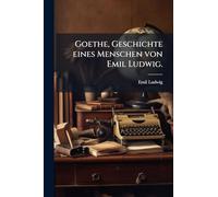 Goethe, Geschichte eines Menschen von Emil Ludwig.