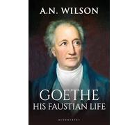 Goethe: His Faustian Life