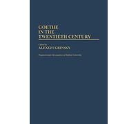 Goethe in the Twentieth Century: 17 (Contributions to the Study of World Literature)
