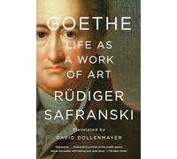 Goethe: Life as a Work of Art