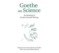 Goethe on Science : An Anthology of Goethe's Scientific Writings