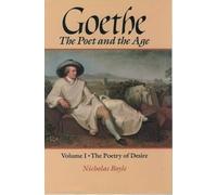 Goethe: The Poet and the Age: Volume I: The Poetry of Desire (1749-1790): v.1 (Oxford Lives)