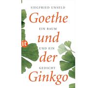Goethe und der Ginkgo: Ein Baum und ein Gedicht