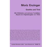Goethe und Tirol: Mit 8 Bildtafeln und mehreren Textbildern [Reprint der Originalausgabe von 1932]