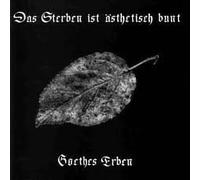 Goethes Erben - Das Sterben ist õsthetisch bunt