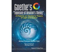Goethe's "Exposure Of Newton's Theory": A Polemic On Newton's Theory Of Light And Colour