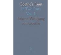 Goethe's Faust: In Two Parts