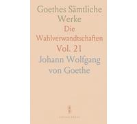 Goethes Sämtliche Werke: Die Wahlverwandtschaften