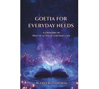 Goetia For Everyday Needs: A Grimoire of Practical Magic for Daily Life: Rituals for Money, Protection, Legal Success, and Daily Power