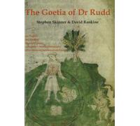Goetia of Dr Rudd: The Angels & Demons of Liber Malorum Spirituum seu Goetia (Sourceworks of Ceremonial Magic)