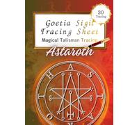 Goetia Sigil Tracing Sheet: Astaroth: 30 Tracings - Goetia Sigil Tracing Sheet: Magical Talisman Tracing for Wisdom, Insight and Truth