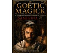 GOETIC MAGICK: Evocatory Ceremonial Magick for Demon SAMIGINA (GOETIC MAGICK - How to Contact the 72 Cabalistic Demons of God)