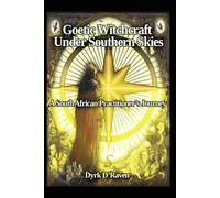 Goetic Witchcrafts Under Southern Skies: A South African Practitioner's Journey (Southern Hemisphere Specific Witchcraft)