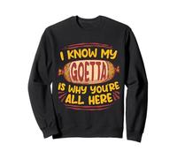 Goetta Sausage I Know My Goetta Is Why You're All Here Sweatshirt
