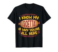 Goetta Sausage I Know My Goetta is Why You're All Here T-Shirt