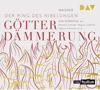 Götterdämmerung. Der Ring des Nibelungen 4: Hörspiel mit Dimitrij Schaad, Regina Lemnitz, Fabian Hinrichs u.v.a.