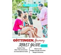 GÖTTINGEN, GERMANY TRAVEL GUIDE 2024-2025 (ULTIMATE BUDGET-FRIENDLY TRAVEL COMPANION)