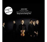 Goeyvaerts String Trio - Arvo Part: Kusskuss, Kallike / Weihnachtliches Wiegenlied