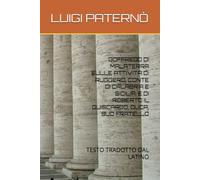 GOFFREDO DI MALATERRA SULLE ATTIVITÀ DI RUGGERO, CONTE DI CALABRIA E SICILIA, E DI ROBERTO IL GUISCARDO, DUCA, SUO FRATELLO: TESTO TRADOTTO DAL LATINO