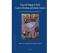 Gog and Magog in Early Syriac and Islamic Sources: Sallam's Quest for Alexander's Wall (Brill's Inner Asian Library): 22
