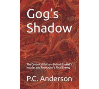 Gog’s Shadow: The Canonical Pattern Behind Ezekiel’s Invader and Revelation’s Final Enemy (Gog and Magog)