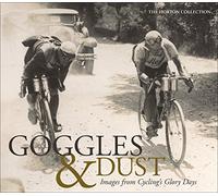 Goggles & Dust: Images from Cycling's Glory Days