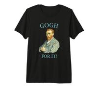 Gogh for it! Funny Van Gogh Joke Meme Premium T-Shirt