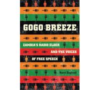 Gogo Breeze: Zambia’s Radio Elder and the Voices of Free Speech