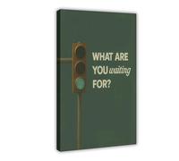 GOIAEGAG What Are You Waiting For_ - Motivational Green Light Canvas Poster Wall Art Decor Print Picture Paintings for Living Room Bedroom Decoration 08x12inch(20x30cm)