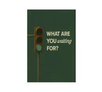 GOIAEGAG What Are You Waiting For_ - Motivational Green Light Canvas Poster Wall Art Decor Print Picture Paintings for Living Room Bedroom Decoration 16x24inch(40x60cm)