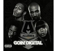 Goin' Digital (Explicit) by The Alliance (2007-08-02)