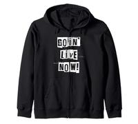 Goin Live Now Zip Hoodie