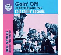 Goin' Off Volume 3: The Story of the Juice Crew & Cold Chillin' Records (RPM Series)