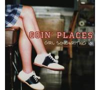 Goin' Places - Girl Song Writing 101