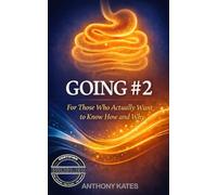 Going #2: For Those Who Actually Want to Know and Why (Human Systems)