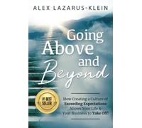 Going Above and Beyond: How Creating a Culture of Exceeding Expectations Allows Your Life and Your Business to Take Off