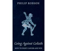 Going Against Goliath: How to Fight Cancer and Win!