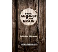 Going Against the Grain: Faith. Life. Adventure (Manual)