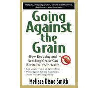 Going Against the Grain: How Reducing and Avoiding Grains Can Revitalize Your Health (ALL OTHER HEALTH)