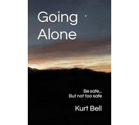 Going Alone: A Life of Courage, Joy and Independence