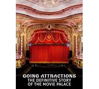 Going Attractions: The Definitive Story of the Movie Palace