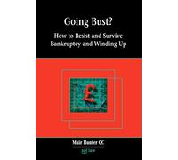 Going Bust?: How to Resist and Survive Bankruptcy and Winding Up