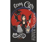 Going Catty: A Pawsitively Purrfect Match in Zero, Kansas (Matchmaking Cats of the Goddesses)