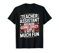 Going Crazy Alone is Not As Much Fun, Teacher School Ed T-Shirt