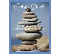 Going Deep: A Prompt Journal Exploring 100 Philosophical Questions