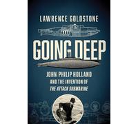 Going Deep: John Philip Holland and the Invention of the Attack Submarine