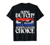 Going Dutch always a good Choice Dutch T-Shirt