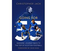 Going for 55: Rangers' Journey Back to the Top of Scottish Football